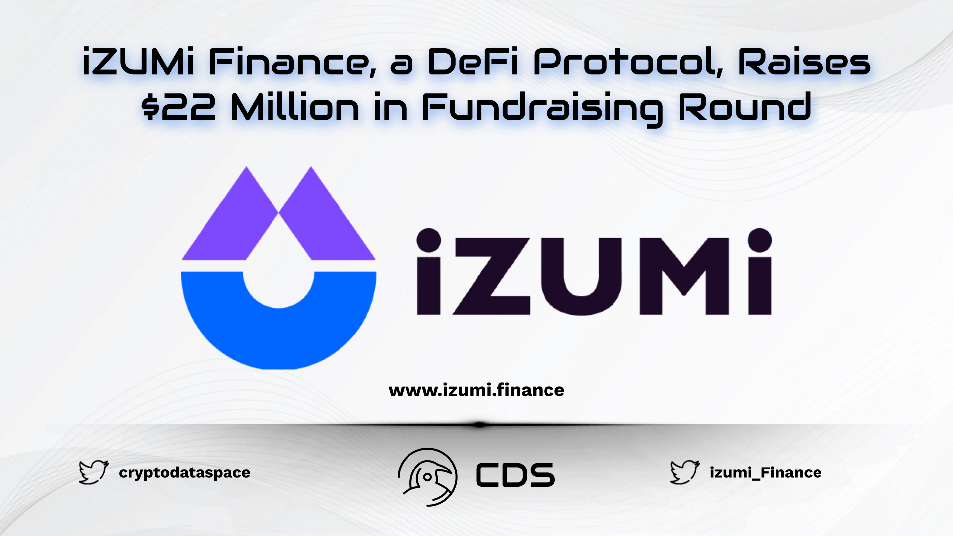 iZUMi Finance, a DeFi Protocol, Raises $22 Million in Fundraising Round
