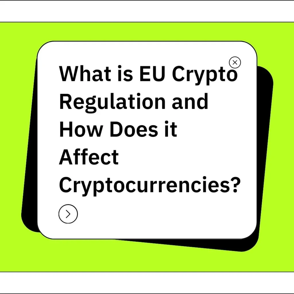Everything You Need to Know About the EU Crypto Regulation and its Impact on Crypto Markets