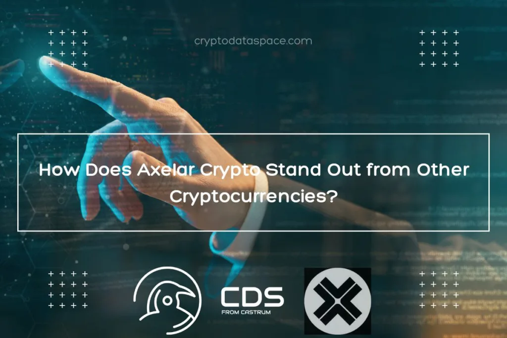 How Does Axelar Crypto Stand Out from Other Cryptocurrencies?