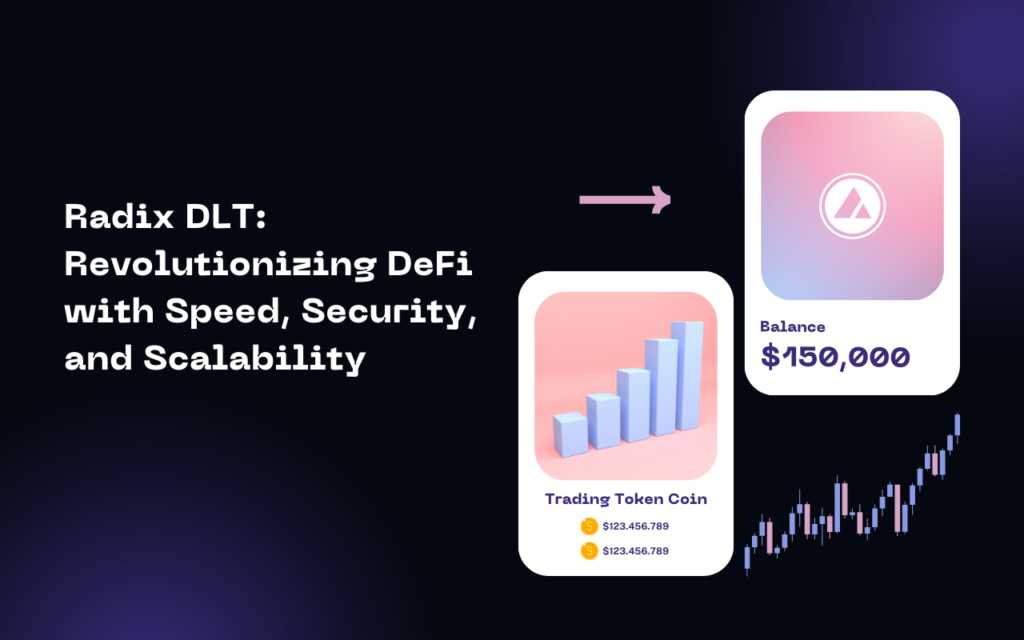 Radix DLT: Revolutionizing DeFi with Speed, Security, and Scalability